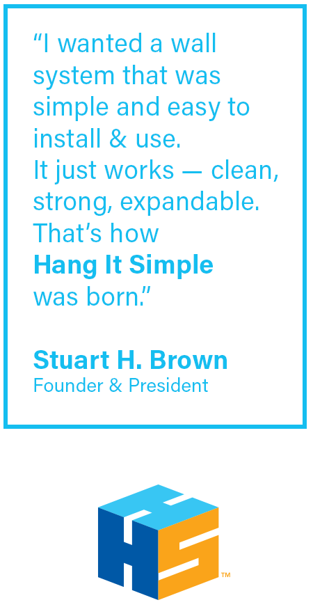 Quote from Stuart H. Brown, the founder and president of Hang It Simple